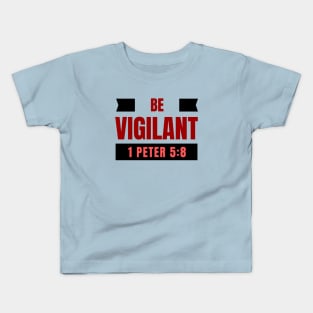 Be Vigilant | 1 Peter 5:8 Kids T-Shirt